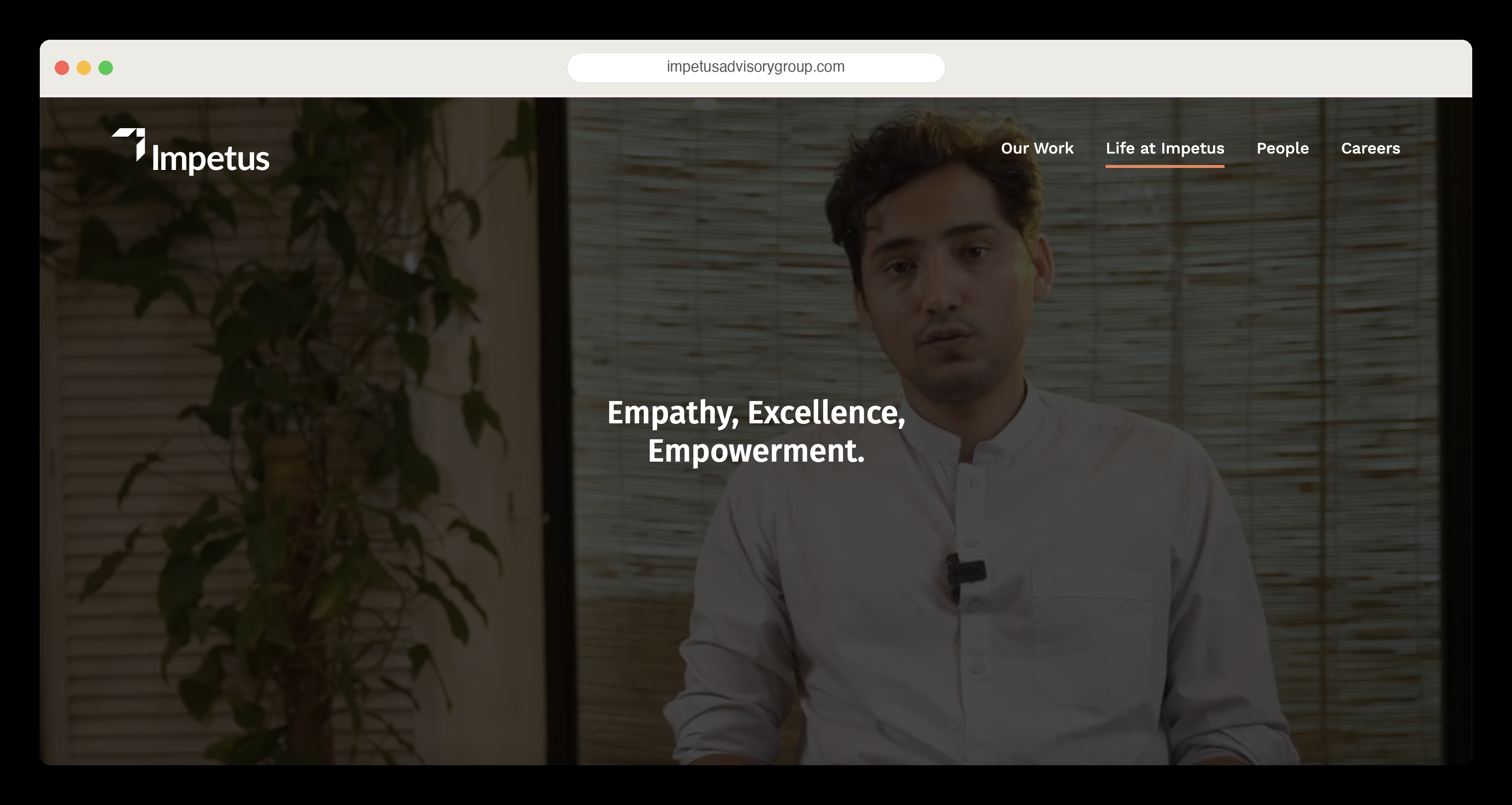 The Life at Impetus page, with a full-bleed video hero reading 'Empathy, Excellence, Empowerment.'